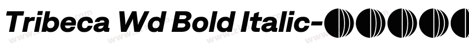 Tribeca Wd Bold Italic字体转换